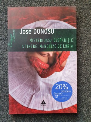 MISTERIOASA DISPARITIE A TINEREI MARCHIZE DE LORIA - Jose Donoso foto