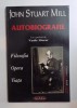 Autobiografia John Stuart Mill (2003) - Filosofie, Biografii &amp; Memorii - Incitatus - Traducere Constantin Sfeatcu