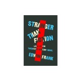 Stranger Than Fiction: Lives of the Twentieth-Century Novel