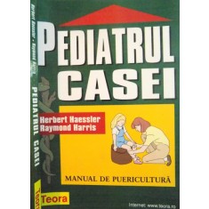 PEDIATRUL CASEI, MANUAL DE PUERICULTURA de HERBERT HAESSLER, RAYMOND HARRIS, 1999