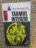 Tarmul Interzis - Horia Arama - Editura Albatros, 1972 - SF, Limba Romana