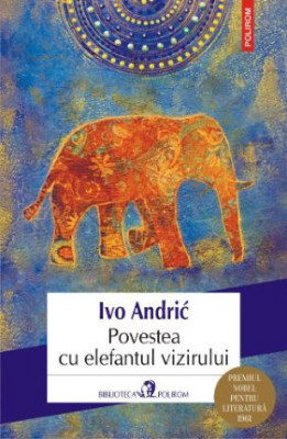 Povestea cu elefantul vizirului (Povestiri) &amp;ndash; Ivo Andric foto