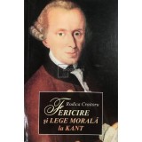 Rodica Croitoru - Fericire si lege morala la Kant (Editia: 2008)
