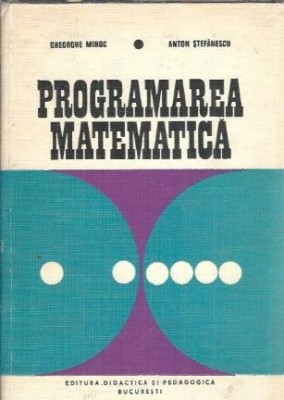 Programarea matematica - Anton Stefanescu, Gheorghe Mihoc foto