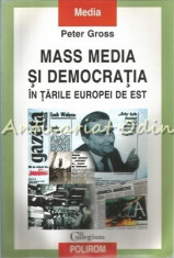 Mass Media Si Democratia In Tarile Europei De Est - Peter Gross foto