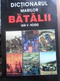 DICTIONARUL MARILOR BATALII-IAN V. HOGG