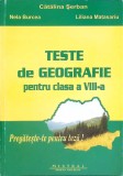 TESTE DE GEOGRAFIE PENTRU CLASA A VIII-A PARTEA 1-CATALINA SERBAN, NELA BURCEA, LILIANA MATASARIU-266601