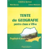 TESTE DE GEOGRAFIE PENTRU CLASA A VIII-A PARTEA 1-CATALINA SERBAN, NELA BURCEA, LILIANA MATASARIU-266601
