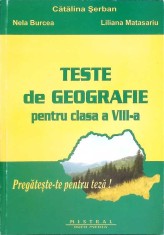 TESTE DE GEOGRAFIE PENTRU CLASA A VIII-A PARTEA 1-CATALINA SERBAN, NELA BURCEA, LILIANA MATASARIU-266601