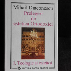 Prelegeri de estetica ortodoxiei - Mihail Diaconescu vol.1 (cu semnatura autorului)