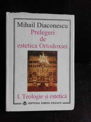 Prelegeri de estetica ortodoxiei - Mihail Diaconescu vol.1 (cu semnatura autorului) foto