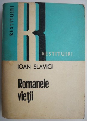 Romanele vietii &amp;ndash; Ioan Slavici (coperta putin uzata) foto