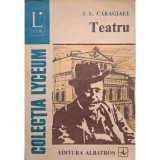 I. L. Caragiale - Teatru (Editia: 1982)