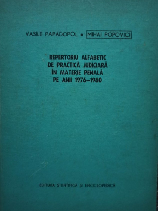 Mihai Popovici - Repertoriu alfabetic de practica judiciara in materie penala pe anii 1976 - 1980