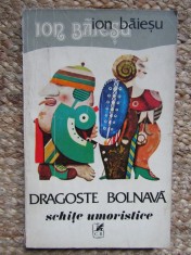 ION BAIESU - DRAGOSTE BOLNAVA. SCHITE UMORISTICE