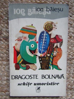 ION BAIESU - DRAGOSTE BOLNAVA. SCHITE UMORISTICE foto
