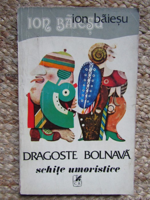ION BAIESU - DRAGOSTE BOLNAVA. SCHITE UMORISTICE