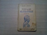 TITI LIVI &quot;AB URBE CONDITA&quot; - Clasa VIII - Bujor - Chiriac - 1939, 248 p. cu ilustratii, 2 planse color si harta; lb. latina, Clasa 8, Istorie