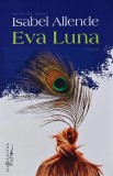 Eva Luna - Isabel Allende - Humanitas, 2017, Brosata, 290 pagini - Stare Foarte Buna - Literatura Straina