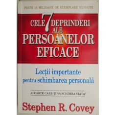 Cele 7 deprinderi ale persoanelor eficace. Lectii importante pentru schimbarea personala &ndash; Stephen R. Covey