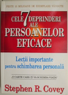 Cele 7 deprinderi ale persoanelor eficace. Lectii importante pentru schimbarea personala &amp;ndash; Stephen R. Covey foto