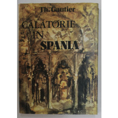 CALATORIE IN SPANIA de TH. GAUTHIER , 1983