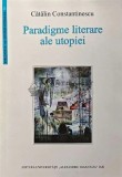 Paradigme literare ale utopiei - 2004 - Catalin Constantinescu (XD66)