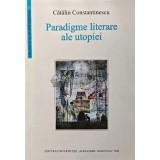 Paradigme literare ale utopiei - 2004 - Catalin Constantinescu (XD66)