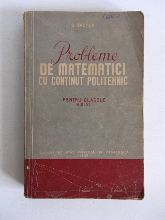 D- Probleme de matematici cu continut politehnic, pt clasele VIII - XI, Sacter