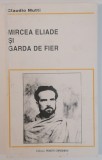 Claudio Mutti - MIRCEA ELIADE si Garda de Fier