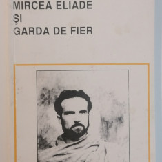 Claudio Mutti - MIRCEA ELIADE si Garda de Fier