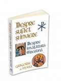 Despre Suflet si Inviere. Despre Invatatura Crestina - Sfantul Grigorie de Nyssa