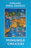 Minunile Creatiei - Arhim. Daniil Gouvalis, Editura Bunavestire, Crestinism, 173 pagini