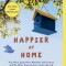 Happier at Home: Kiss More, Jump More, Abandon Self-Control, and My Other Experiments in Everyday Life