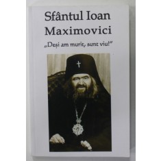 &#039;&#039; DESI AM MURIT , SUNT VIU ! &#039;&#039; de SFANTUL IOAN MAXIMOVICI , 2017,