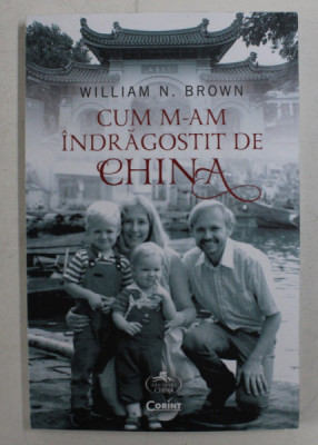 CUM M-AM INDRAGOSTIT DE CHINA DE WILLIAM N . BROWN , 2020 foto