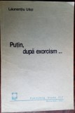 Cumpara ieftin LAURENȚIU ULICI-PUȚIN, DUPĂ EXORCISM/ARTICOLE POLITICE1990-91/DEDICATIE-AUTOGRAF