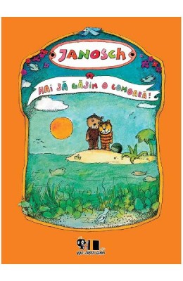 Hai Sa Gasim O Comoara!, Janosch - Editura Art foto
