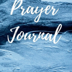 Prayer Journal: Prayers to be said and bible verses to be remembered