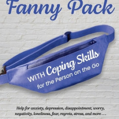 Stuff Your Fanny Pack: With Coping Skills for the Person on the Go