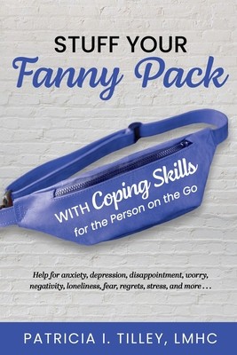 Stuff Your Fanny Pack: With Coping Skills for the Person on the Go foto