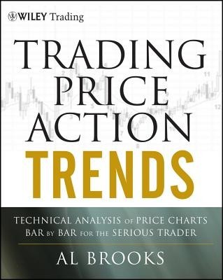 Trading Price Action Trends: Technical Analysis of Price Charts Bar by Bar for the Serious Trader foto