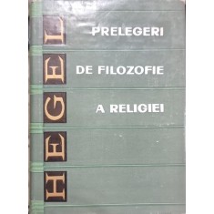 PRELEGERI DE FILOZOFIE A RELIGIEI de HEGEL 1969