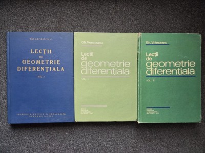 LECTII DE GEOMETRIE DIFERENTIALA - Vranceanu (3 volume) foto