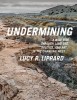 Undermining: A Wild Ride in Words and Images Through Land Use Politics in the Changing West