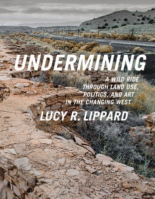 Undermining: A Wild Ride in Words and Images Through Land Use Politics in the Changing West foto