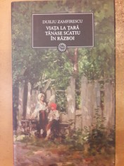 Viata la tara. Tanase Scatiu. In razboi. Jurnalul National 18 foto