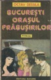 Bucuresti orasul prabusirilor - Octav Dessila, editura Saturn, 1991, 190 pagini, literatura romana, romane celebre, carte clasica