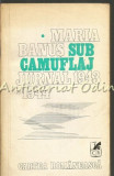 Sub Camuflaj - Maria Banus, Jurnal 1943-1944, Cartea Romaneasca, 1978, Beletristica, Carte de Calatorie