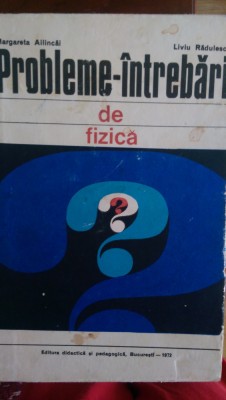 Probleme intrebari de fizica M.Ailincai,L.Radulescu 1972 foto